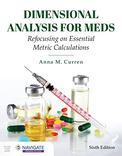 Dimensional Analysis for Meds: Refocusing on Essential Metric Calculations, 6th Edition