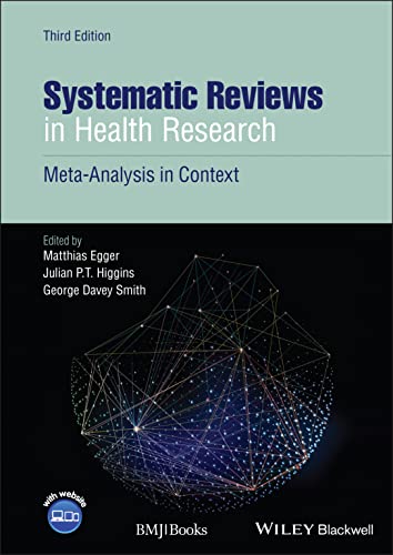 Systematic Reviews in Health Research: Meta-Analysis in Context, 3rd Edition