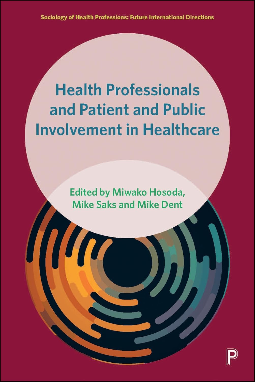 Health Professionals and Patient and Public Involvement in Healthcare (Sociology of Health Professions)
