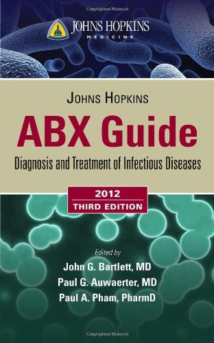 Johns Hopkins ABX Guide: Diagnosis and Treatment of Infectious Diseases 2012, 3rd Edition