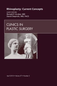 Rhinoplasty: Current Concepts, An Issue of Clinics in Plastic Surgery, 1e (The Clinics: Surgery)