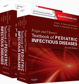 Feigin and Cherry’s Textbook of Pediatric Infectious Diseases, 7th Edition