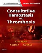 Consultative Hemostasis and Thrombosis: Expert Consult – Online and Print, 3e (Kitchens, Consultative Thrombosis and Hemostatis)