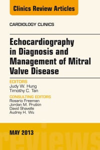 Echocardiography in Diagnosis and Management of Mitral Valve Disease, An Issue of Cardiology Clinics, 1e (The Clinics: Internal Medicine)