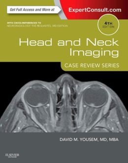 Head and Neck Imaging: Case Review Series, 4th Edition (ORIGINAL PDF from Publisher)