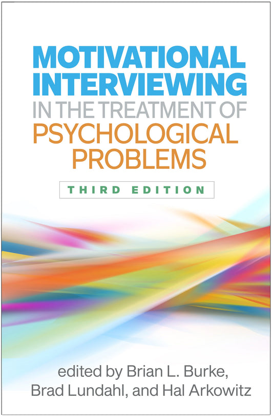 Motivational Interviewing in the Treatment of Psychological Problems, 3rd Edition