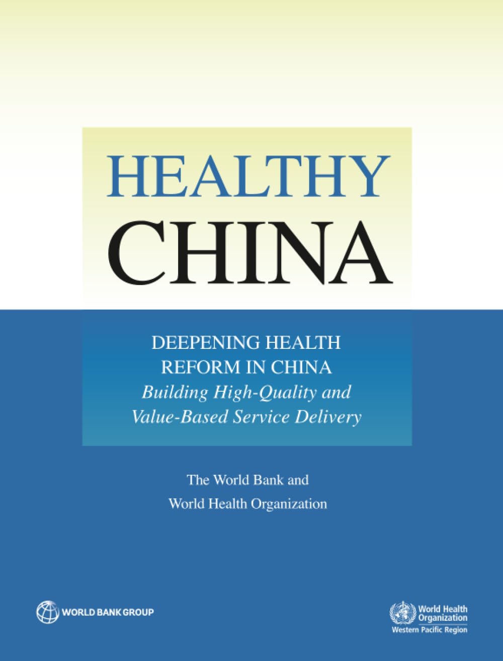 Healthy China: Deepening Health Reform in China: Building High-Quality and Value-Based Service Delivery