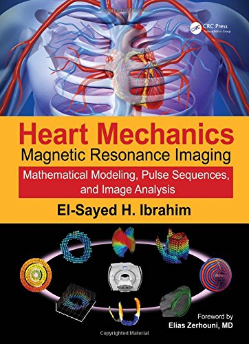 Heart Mechanics: Magnetic Resonance Imaging―Mathematical Modeling, Pulse Sequences, and Image Analysis (Volume 1) (PDF)
