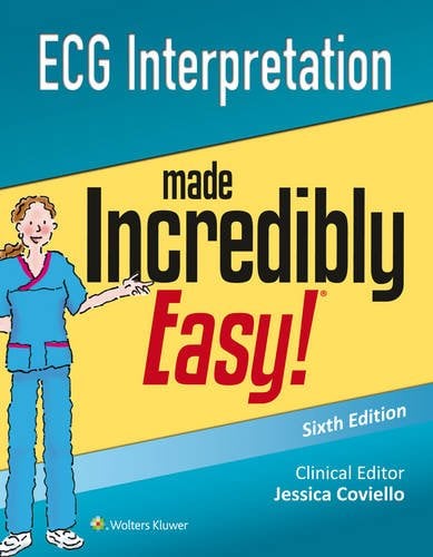 ECG Interpretation Made Incredibly Easy , 6th Edition