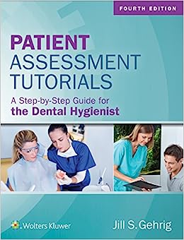 Patient Assessment Tutorials: A Step-By-Step Guide for the Dental Hygienist, 4th Edition