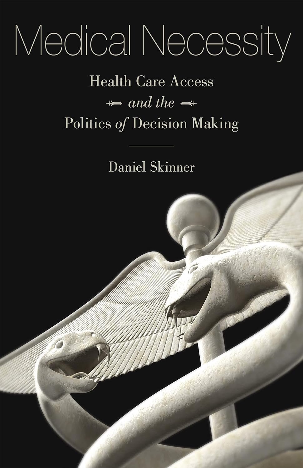 Medical Necessity: Health Care Access and the Politics of Decision Making