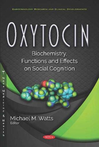 Oxytocin: Biochemistry, Functions and Effects on Social Cognition (Endocrinology Research and Clinical Developments)