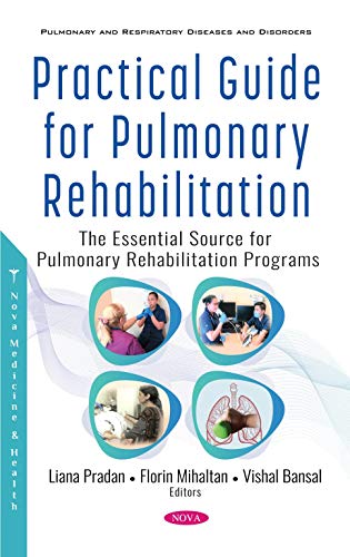 Practical Guide for Pulmonary Rehabilitation: The Essential Source for Pulmonary Rehabilitation Programs