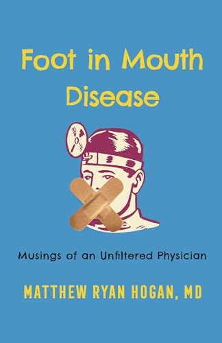 Foot in Mouth Disease: Musings of an Unfiltered Physician