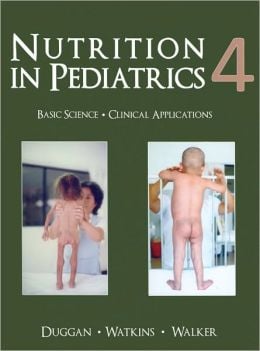 Nutrition in Pediatrics: Basic Science and Clinical Applications, 4th Edition