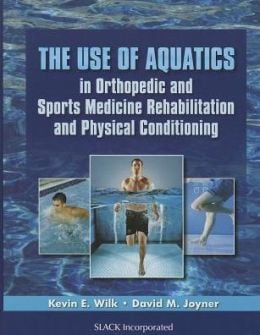 Use of Aquatics in Orthopedics and Sports Medicine Rehabilitation and Physical Conditioning (ORIGINAL PDF from Publisher)