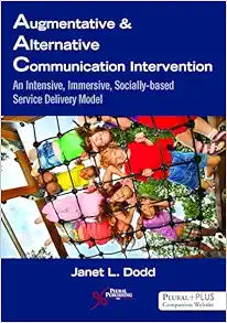 Augmentative and Alternative Communication Intervention: An Intensive, Immersive, Socially Based Service Delivery Model