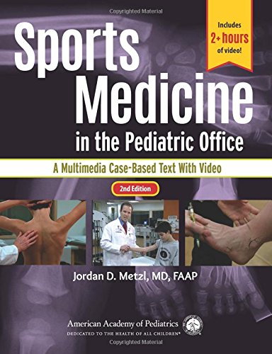 Sports Medicine in the Pediatric Office: A Multimedia Case-Based Text, 2nd Edition (PDF)
