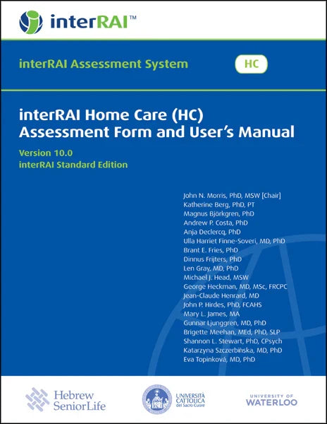 interRAI Home Care (HC) Assessment Form and User’s Manual (Standard English Edition), v 10.0