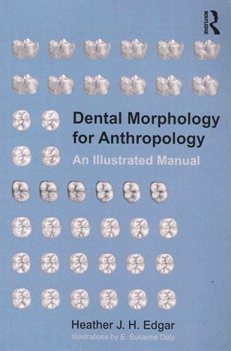 Dental Morphology for Anthropology: An Illustrated Manual