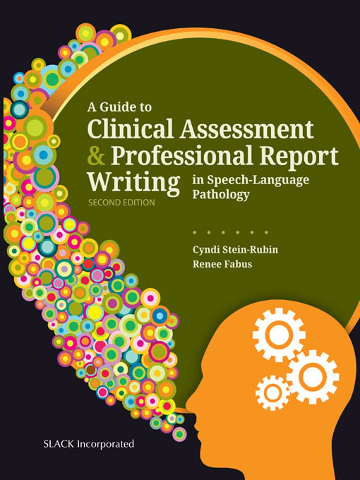 A Guide to Clinical Assessment and Professional Report Writing in Speech-Language Pathology, 2nd Edition