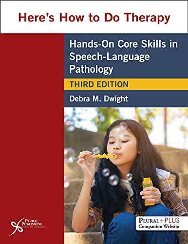 Here’s How to Do Therapy: Hands on Core Skills in Speech-Language Pathology, Third Edition