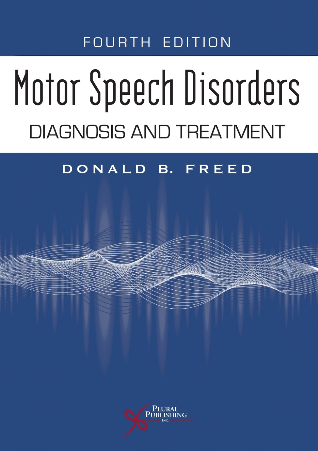 Motor Speech Disorders: Diagnosis and Treatment, 4th Edition