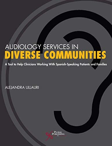 Audiology Services in Diverse Communities: A Tool to Help Clinicians Working With Spanish-Speaking Patients and Families