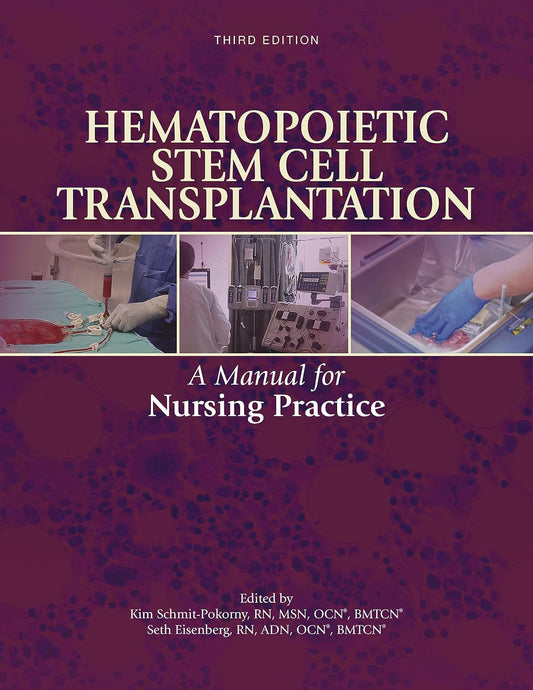 Hematopoietic Stem Cell Transplantation: A Manual for Nursing Practice, 3rd Edition