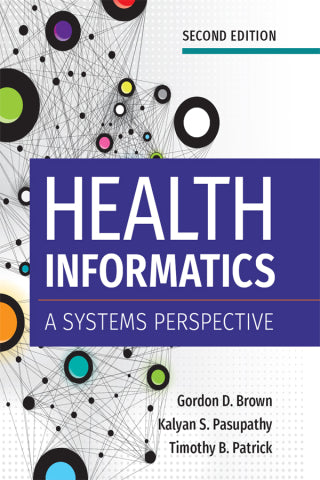 Health Informatics: A Systems Perspective, Second Edition, 2nd Edition