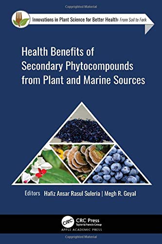 Health Benefits of Secondary Phytocompounds from Plant and Marine Sources (Innovations in Plant Science for Better Health)