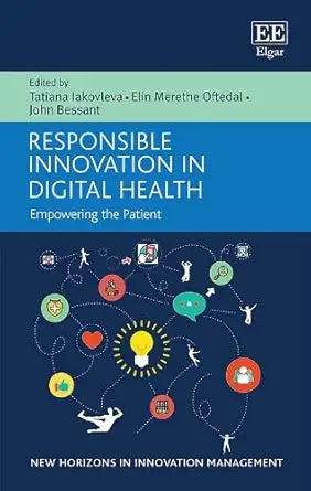 Responsible Innovation in Digital Health: Empowering the Patient (New Horizons in Innovation Management series)