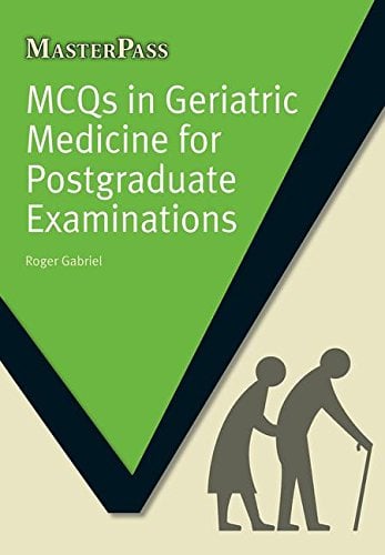 MCQs in Geriatric Medicine for Postgraduate Examinations (Masterpass)