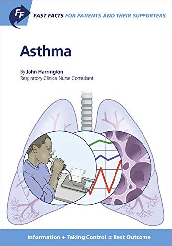 Fast Facts: Asthma for Patients and their Supporters: Information + Taking Control = Best Outcome (Fast Facts for Patients and Their Supporters)