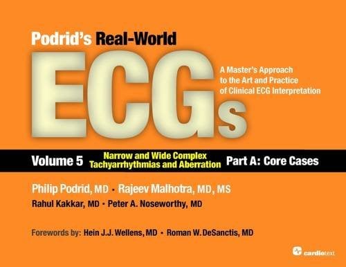 Podrid’s Real-World ECGs: Volume 5A, Narrow and Wide Complex Tachyarrhythmias and Aberration