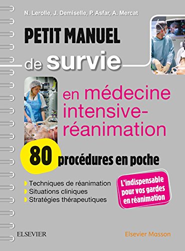 Petit manuel de survie en médecine intensive-réanimation : 80 procédures en poche
