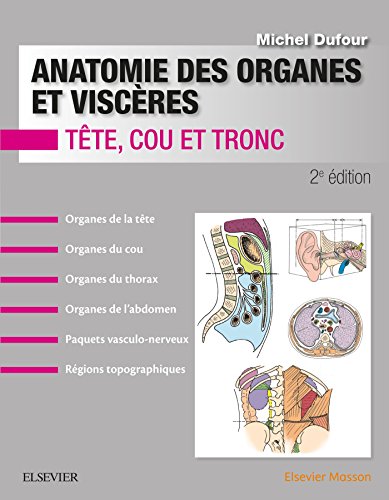 Anatomie des organes et viscères: Tête, cou et tronc, 2e