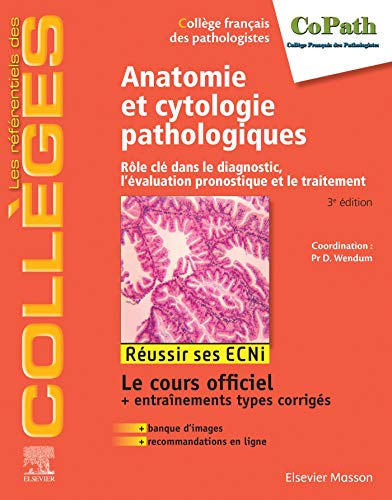 Anatomie et cytologie pathologiques: Rôle clé dans le diagnostic, l’évaluation pronostique et le traitement (les référentiels des collèges) (French Edition)