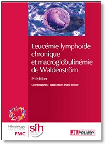 Leucémie Lymphoïde Chronique Et Macroglobulinémie De Waldenström (FMC Hématologie) (French Edition)