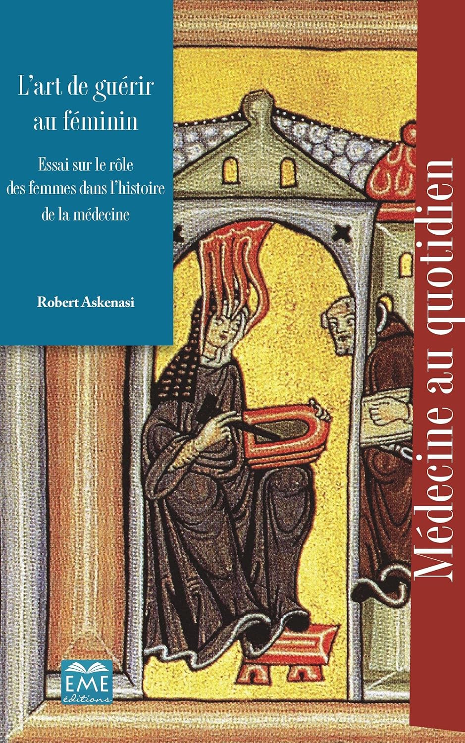 L’art de guérir au féminin: Essai sur le rôle des femmes dans l’histoire de la médecine (French Edition), 10th Edition