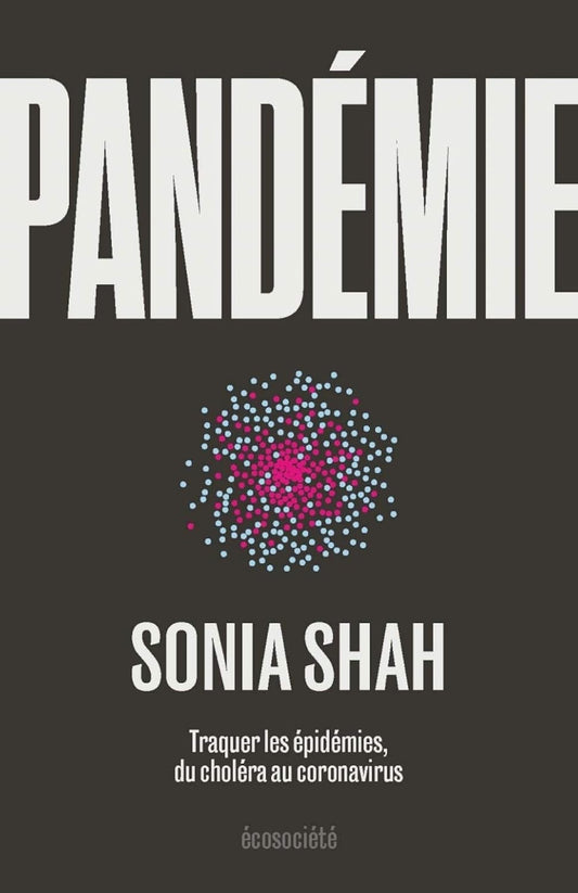 Pandémie – Traquer les épidémies, du choléra aux coronavirus