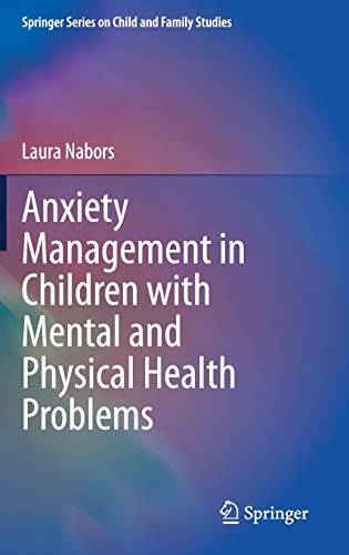 Anxiety Management in Children with Mental and Physical Health Problems (Springer Series on Child and Family Studies)