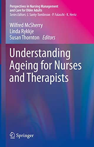 Understanding Ageing for Nurses and Therapists (Perspectives in Nursing Management and Care for Older Adults)