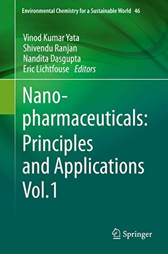 Nanopharmaceuticals: Principles and Applications Vol. 1 (Environmental Chemistry for a Sustainable World (46))