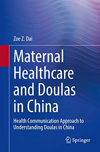Maternal Healthcare and Doulas in China: Health Communication Approach to Understanding Doulas in China