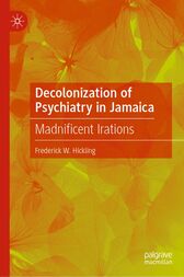 Decolonization of Psychiatry in Jamaica : Madnificent Irations