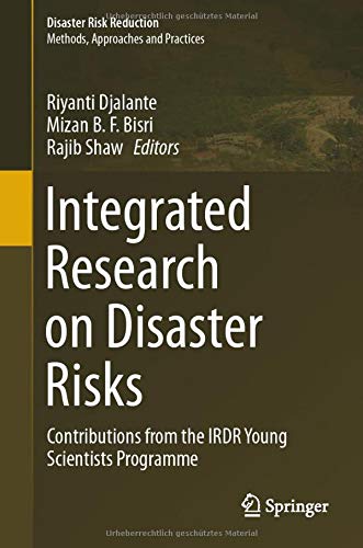 Integrated Research on Disaster Risks: Contributions from the IRDR Young Scientists Programme (Disaster Risk Reduction)