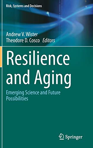 Resilience and Aging: Emerging Science and Future Possibilities (Risk, Systems and Decisions)