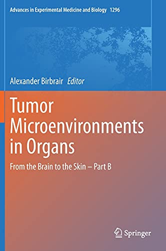 Tumor Microenvironments in Organs: From the Brain to the Skin – Part B (Advances in Experimental Medicine and Biology, 1296)