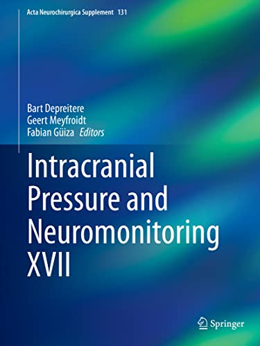 Intracranial Pressure and Neuromonitoring XVII (Acta Neurochirurgica Supplement, 131)